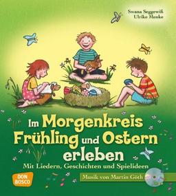 Im Morgenkreis Frühling und Ostern erleben - Mit Liedern, Geschichten und Spielideen