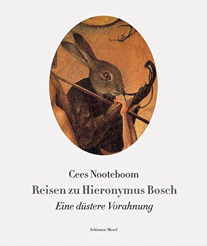 Reisen zu Hieronymus Bosch: Eine düstere Vorahnung