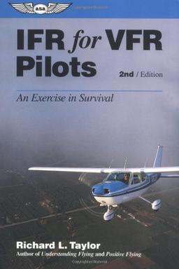 IFR for VFR Pilots: An Exercise in Survival (General Aviation Reading Serie)