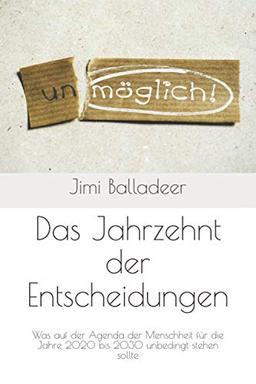 Das Jahrzehnt der Entscheidungen: Was auf der Agenda der Menschheit für die Jahre 2020 bis 2030 unbedingt stehen sollte