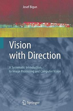 Vision with Direction: A Systematic Introduction to Image Processing and Computer Vision