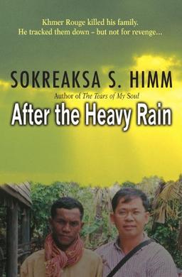 After the Heavy Rain: Khmer Rouge Killed His Family, He Tracked Them, But Not for Revenge...