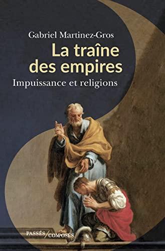 La traîne des empires : impuissance et religions