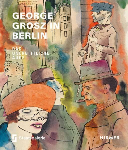 George Grosz in Berlin: Das unerbittliche Auge