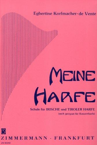 Meine Harfe: Schule für Irische und Tiroler Harfe (auch geeignet für Konzertharfe)