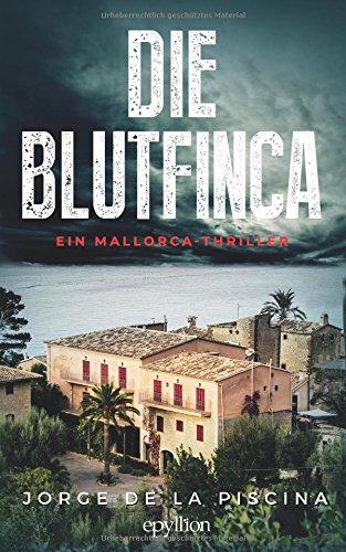 Die Blutfinca: Ein Mallorca-Thriller - (Marc-Renner-Thriller 1)