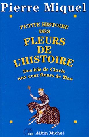 Petite histoire des fleurs de l'histoire : des iris de Clovis aux cent fleurs de Mao