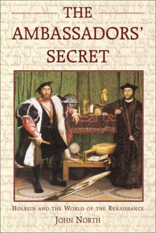 The Ambassadors' Secret: Holbein and the World of the Renaissance