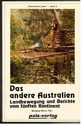 Das andere Australien. Landbewegung und Berichte vom 5. Kontinent