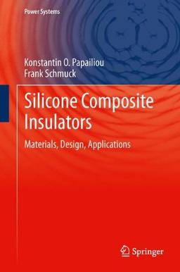 Silicone Composite Insulators: Materials, Design, Applications (Power Systems)