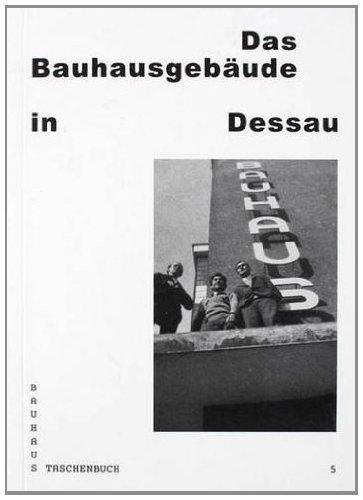 Das Bauhausgebäude in Dessau (Bauhaus Taschenbuch 5)