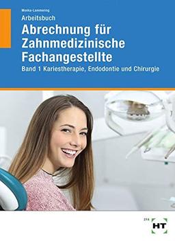 Arbeitsbuch Abrechnung für Zahnmedizinische Fachangestellte: Band 1 Kariestherapie, Endodontie und Chirurgie