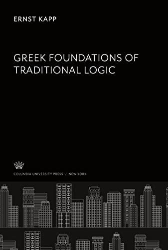 Greek Foundations of Traditional Logic