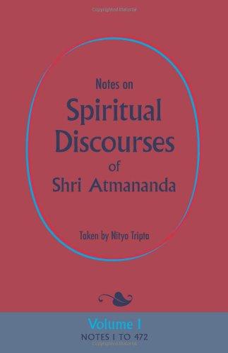 Notes on Spiritual Discourses of Shri Atmananda: Volume 1