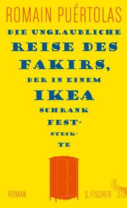 Die unglaubliche Reise des Fakirs, der in einem Ikea-Schrank feststeckte: Roman