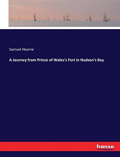 A Journey from Prince of Wales's Fort in Hudson's Bay