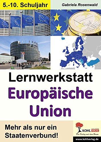 Lernwerkstatt Europäische Union: Den europäischen Staatenbund unter die Lupe genommen