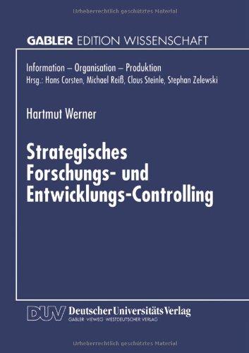 Strategisches Forschungs- und Entwicklungs-Controlling (Information - Organisation - Produktion) (German Edition)