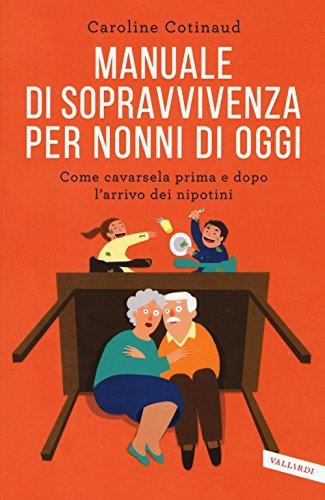 Manuale di sopravvivenza per nonni di oggi (Parenting)