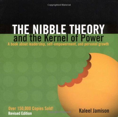 The Nibble Theory and the Kernel of Power: A Book about Leadership, Self-Empowerment, and Personal Growth