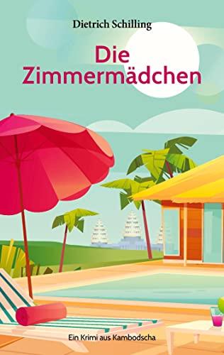 Die Zimmermädchen: Ein Krimi aus Kambodscha