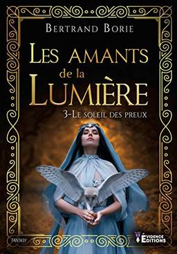 Les amants de la lumière Tome 3 - LE SOLEIL DES PREUX: Les amants de la lumière