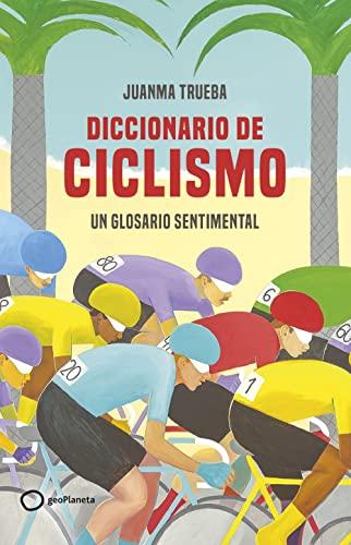 Diccionario de ciclismo: Un glosario sentimental (Deportes)