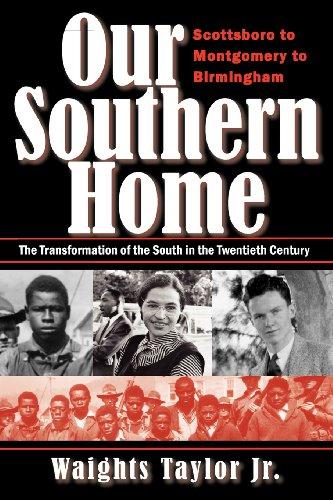 Our Southern Home: Scottsboro to Montgomery to Birmingham--The Transformation of the South in the Twentieth Century