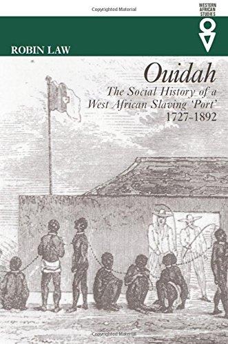 Ouidah: The Social History of a West African Slaving Port, 1727-1892 (Western African Studies)