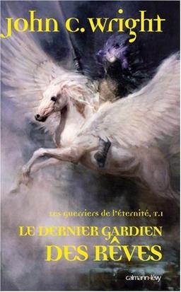 Les guerriers de l'éternité. Vol. 1. Le dernier gardien des rêves