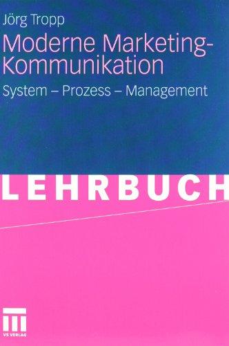 Moderne Marketing-Kommunikation. System - Prozess - Management