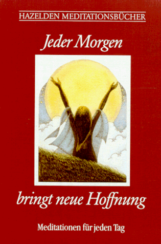 Jeder Morgen bringt neue Hoffnung. Hazelden Meditationsbücher