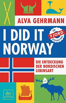 I did it Norway!: Die Entdeckung der nordischen Lebensart