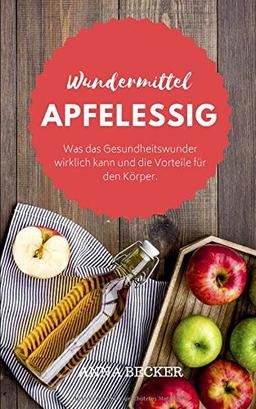 Wundermittel Apfelessig: Was das Gesundheitswunder wirklich kann und die Vorteile für den Körper. Plus: Apfelessig-Diät