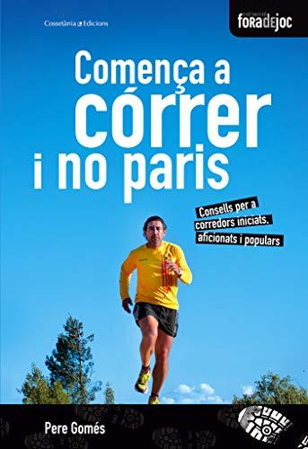 Comença a córrer i no paris : Consells per a corredors iniciats, aficionats i populars (Fora de Joc, Band 12)