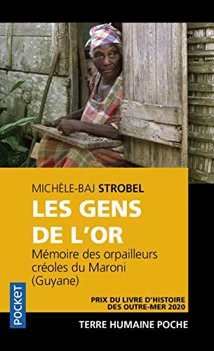 Les gens de l'or : mémoires des orpailleurs créoles du Maroni (Guyane)