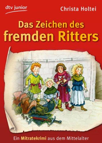 Das Zeichen des fremden Ritters Ein Mitratekrimi aus dem Mittelalter