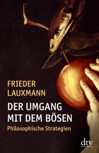 Der Umgang mit dem Bösen: Philosophische Strategien