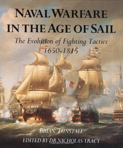 Naval Warfare in the Age of Sail: The Evolution of Fighting Tactics, 1650-1815 (Conway's History of Sail)