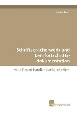 Schriftspracherwerb und Lernfortschrittsdokumentation: Modelle und Handlungsmöglichkeiten