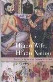 Hindu Wife and Hindu Nation Gender: Religion and the Prehistory of Indian Nationalism