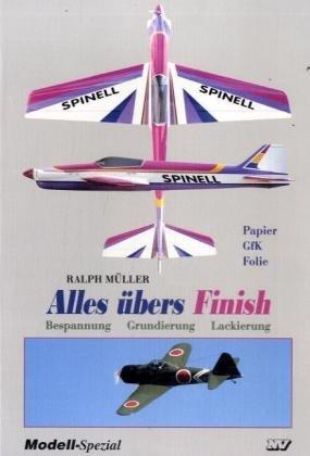 Alles übers Finish: Papier, GfK, Folie. Bespannung, Grundierung, Lackierung