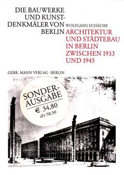 Architektur und Städtebau in Berlin zwischen 1933 und 1945: Planen und Bauen unter der Ägide der Stadtverwaltung