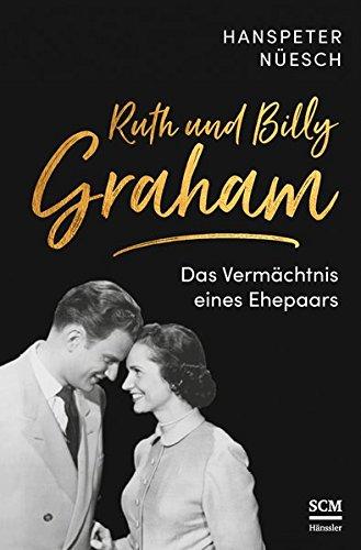 Ruth und Billy Graham: Das Vermächtnis eines Ehepaars