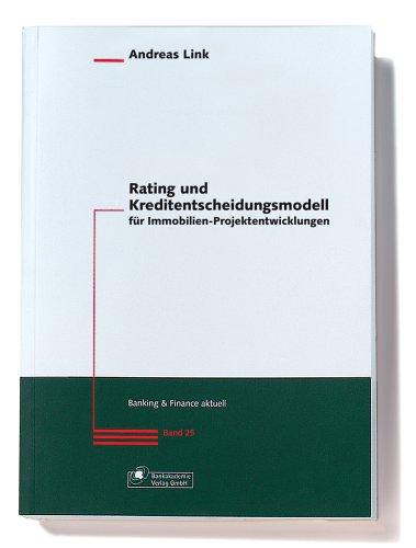 Rating und Kreditentscheidungsmodell für Immobilien-Projektentwicklungen (Banking & Finance aktuell)