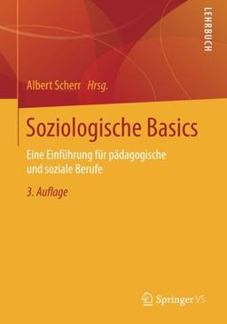 Soziologische Basics: Eine Einführung für pädagogische und soziale Berufe