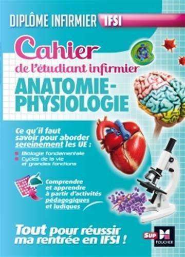 Cahier de l'étudiant infirmier : anatomie, physiologie