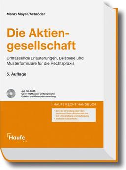 Die Aktiengesellschaft: Umfassende Erläuterungen, Beispiele und Musterformulare für die Rechtspraxis