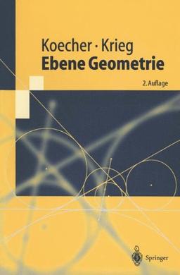 Ebene Geometrie (Springer-Lehrbuch). 2., neubearb. Aufl.