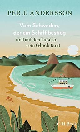 Vom Schweden, der ein Schiff bestieg und auf den Inseln sein Glück fand (Beck Paperback)